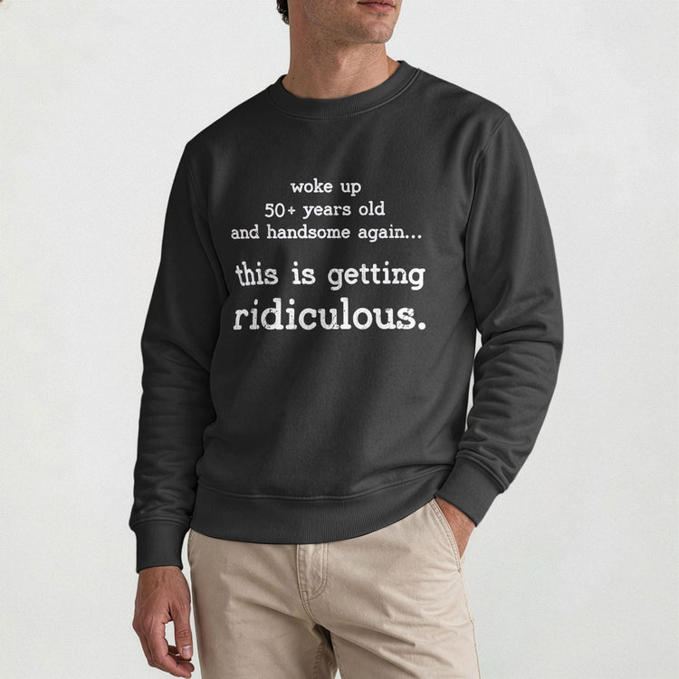 Woke-Up-Handsome-Again-This-Is-Getting-Ridiculous-Custom-Age-Personalized-Shirt-2