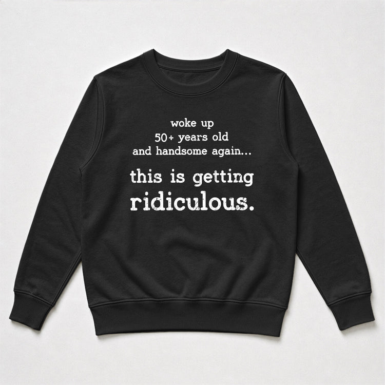 Woke-Up-Handsome-Again-This-Is-Getting-Ridiculous-Custom-Age-Personalized-Shirt-3