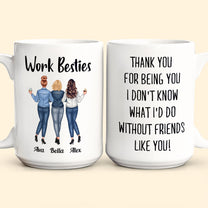 Work Bestie Thank You For Being You - Personalized Mug