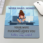 Work Hard Honey Your Wife Fucking Loves You - Custom Shape Mouse Pad