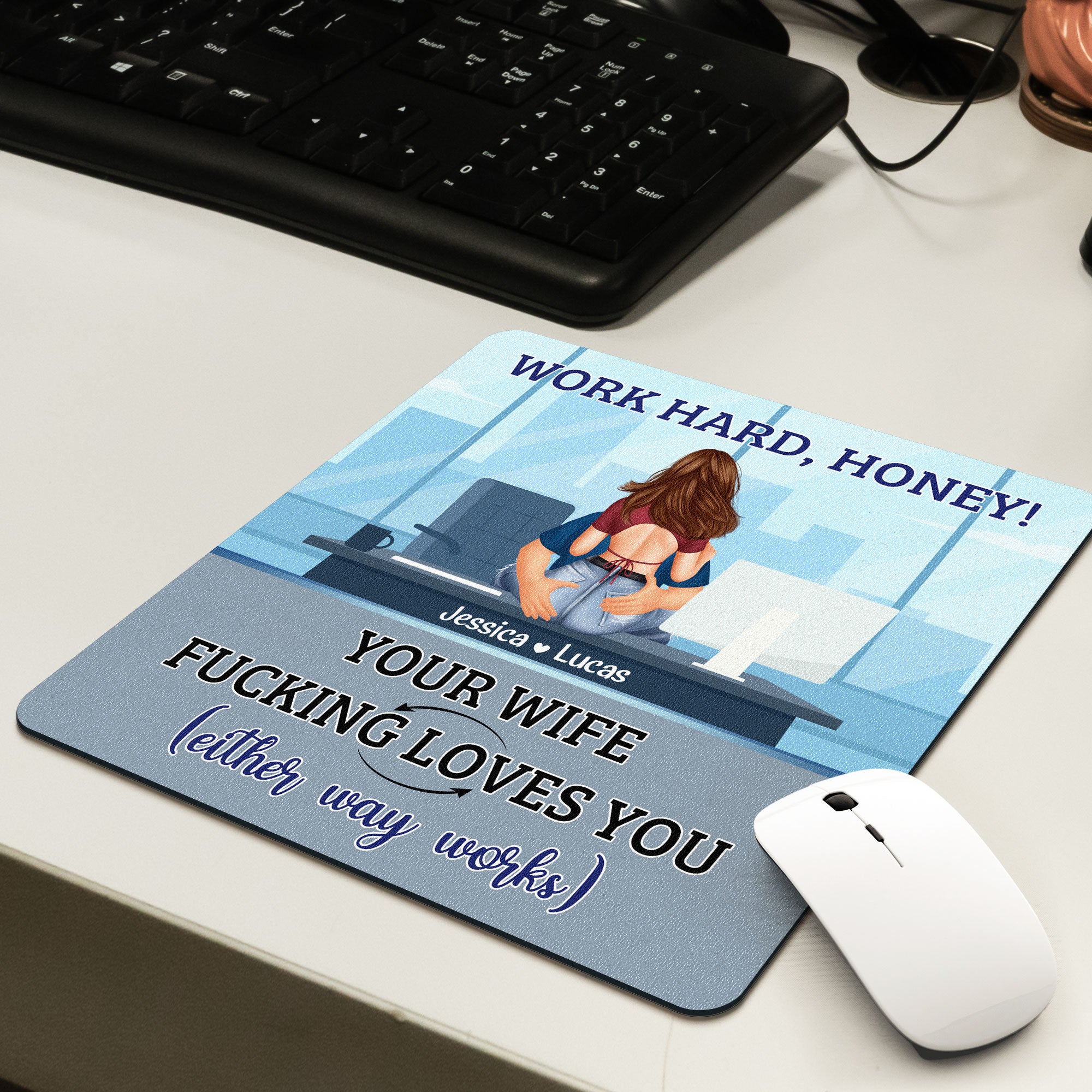 Work Hard Honey Your Wife Fucking Loves You - Custom Shape Mouse Pad