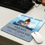 Work Hard Honey Your Wife Fucking Loves You - Custom Shape Mouse Pad