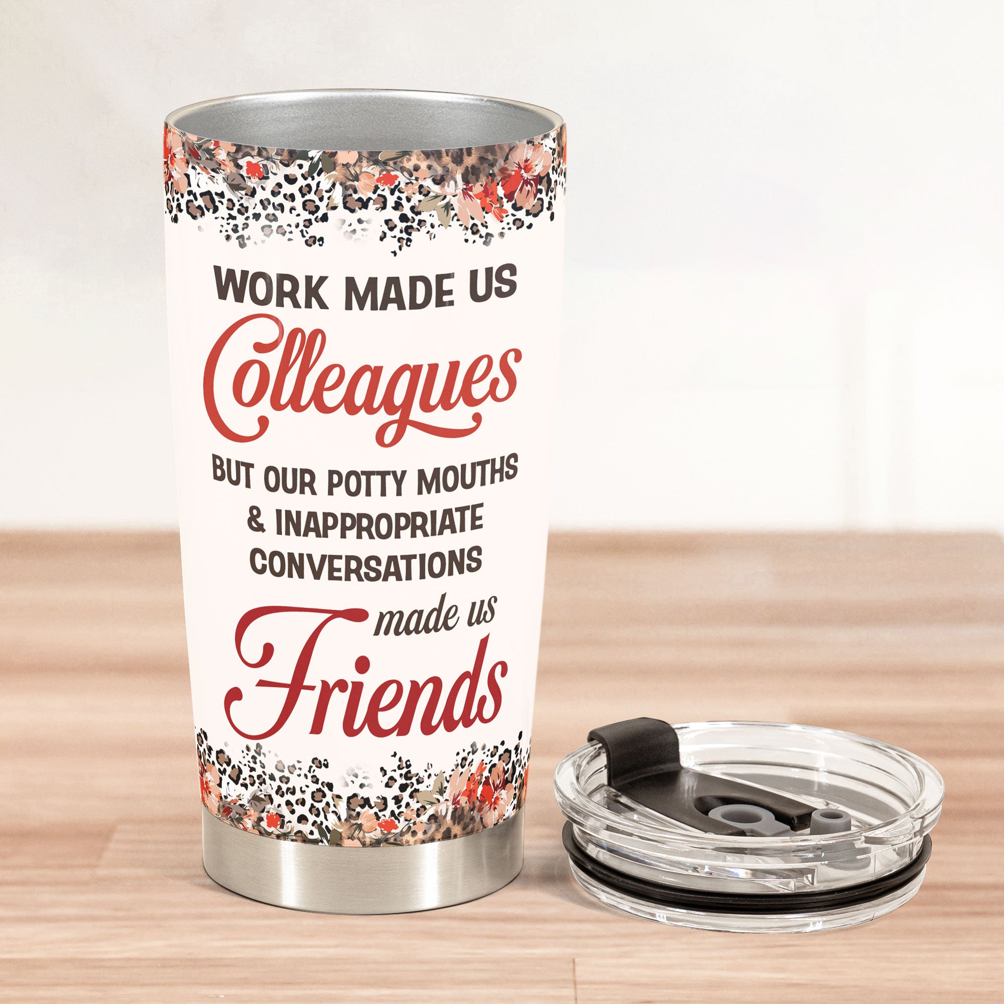Work Made Us Colleagues - Personalized Tumbler Cup