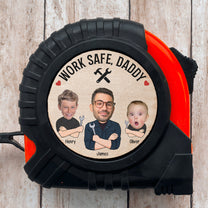 Work Safe, Daddy - Personalized Photo Tape Measure