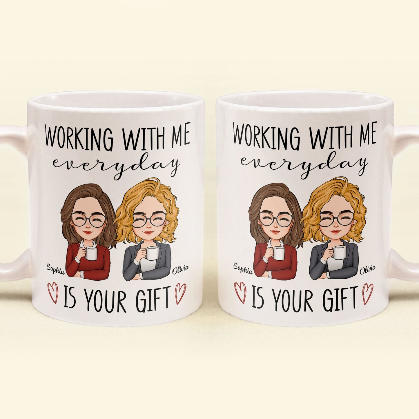 Working With Me Everyday Is Your Gift - Personalized Mug