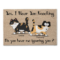 Yes I Hear You Knocking Do You Hear Me Ignoring You - Personalized Doormat