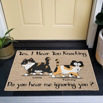 Yes I Hear You Knocking Do You Hear Me Ignoring You - Personalized Doormat