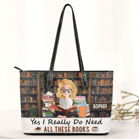 Yes I Really Do Need All These Books - Personalized Leather Tote Bag