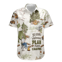 Yes, I Do Have A Retirement Plan I Plan On Camping - Personalized Hawaiian Shirt