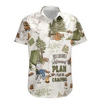 Yes, I Do Have A Retirement Plan I Plan On Camping - Personalized Hawaiian Shirt