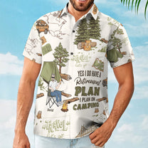 Yes, I Do Have A Retirement Plan I Plan On Camping - Personalized Hawaiian Shirt