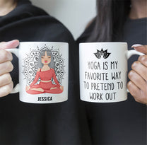 Yoga Is My Favorite Way To Pretend To Work Out - Personalized Mug