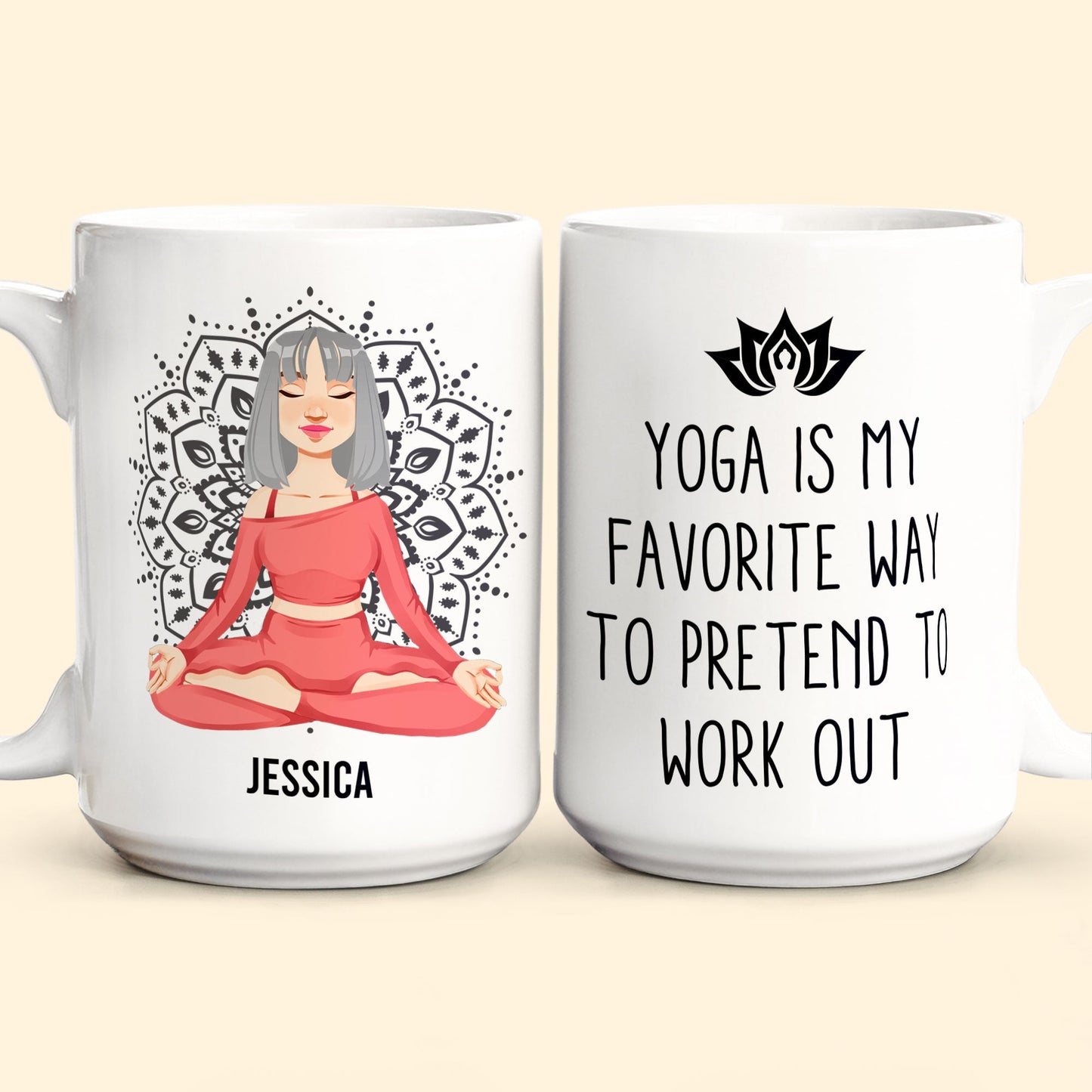 Yoga Is My Favorite Way To Pretend To Work Out - Personalized Mug