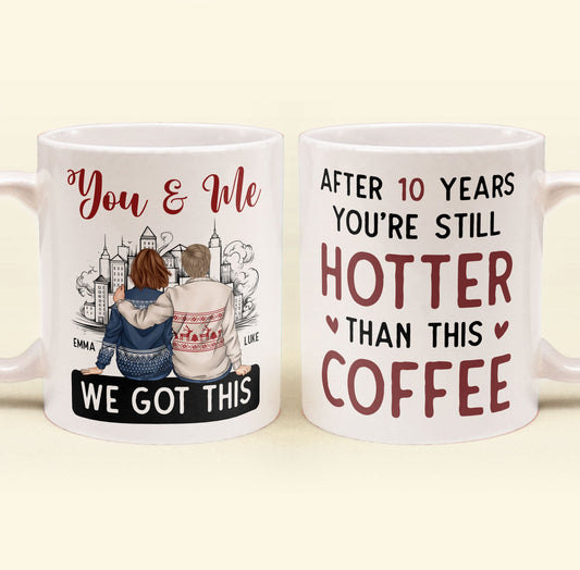 You And Me After 20 Years You're Still Hotter Than This Coffee - Personalized Mug