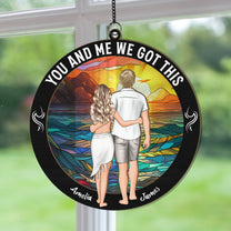 You And Me We Got This Couples - Personalized Window Hanging Suncatcher Ornament
