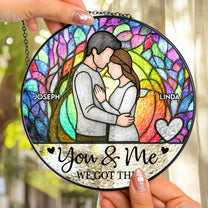 You And Me We Got This - New Version - Personalized Stained Glass Window Hanging Suncatcher