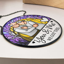 You And Me We Got This - New Version - Personalized Stained Glass Window Hanging Suncatcher