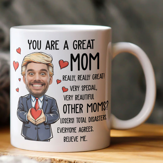 You Are A Great Mom - Funny Mom - Personalized Photo Mug