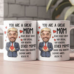 You Are A Great Mom - Funny Mom - Personalized Photo Mug