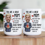 You Are A Great Mom - Funny Mom - Personalized Photo Mug