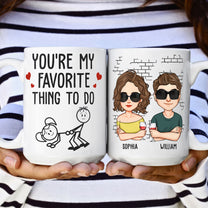 You Are My Favorite Thing To Do - Personalized Mug