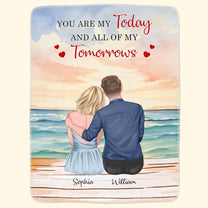 You Are My Today And All Of My Tomorrows - Personalized Blanket