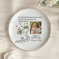 You Are My Whole World - 1st Mother's Day Gift For Mom - Personalized Jewelry Dish