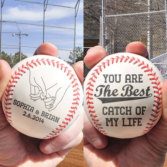 You Are The Best Catch Of My Life - Personalized Engraved Baseball