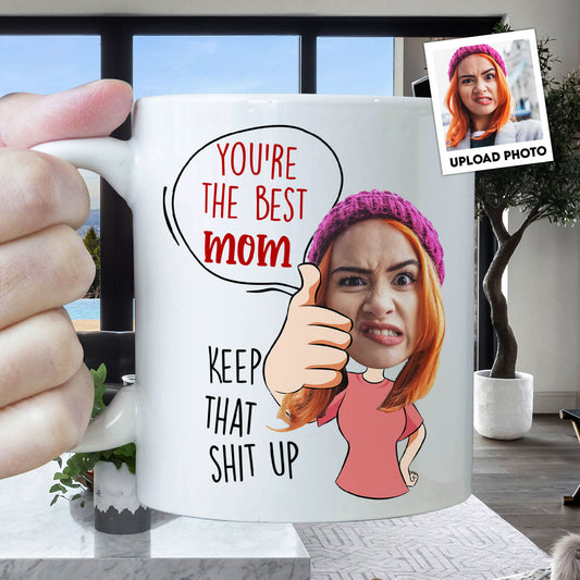 You Are The Best Mom - Personalized Photo Mug