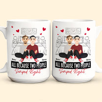 All Because Two People Swiped Right - Personalized Mug