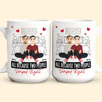 All Because Two People Swiped Right - Personalized Mug