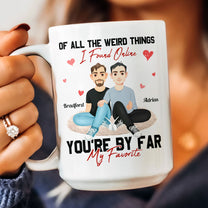 You Are The Best Thing I Ever Found On The Internet - Personalized Mug