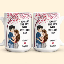 You Are The Best Wife I've Ever Had - Personalized Mug