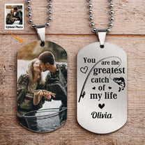You Are The Greatest Catch Of My Life - Personalized Photo Dog Tag Necklace