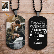 You Are The Greatest Catch Of My Life - Personalized Photo Dog Tag Necklace