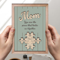 You Are The Piece That Holds Us Together Mother's Day Gift For Her - Personalized Wooden Plaque