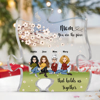 You Are The Piece That Holds Us Together Puzzle Piece - Personalized Acrylic Plaque