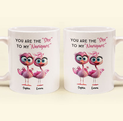 You Are The "She" To My "Nanigans" - Personalized Mug