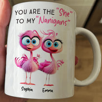 You Are The "She" To My "Nanigans" - Personalized Mug