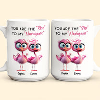 You Are The "She" To My "Nanigans" - Personalized Mug