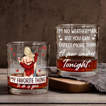 You Can Expect A Few Inches Tonight - Naughty Gifts For Wife - Personalized Whiskey Glass