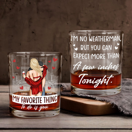 You Can Expect A Few Inches Tonight - Naughty Gifts For Wife - Personalized Whiskey Glass