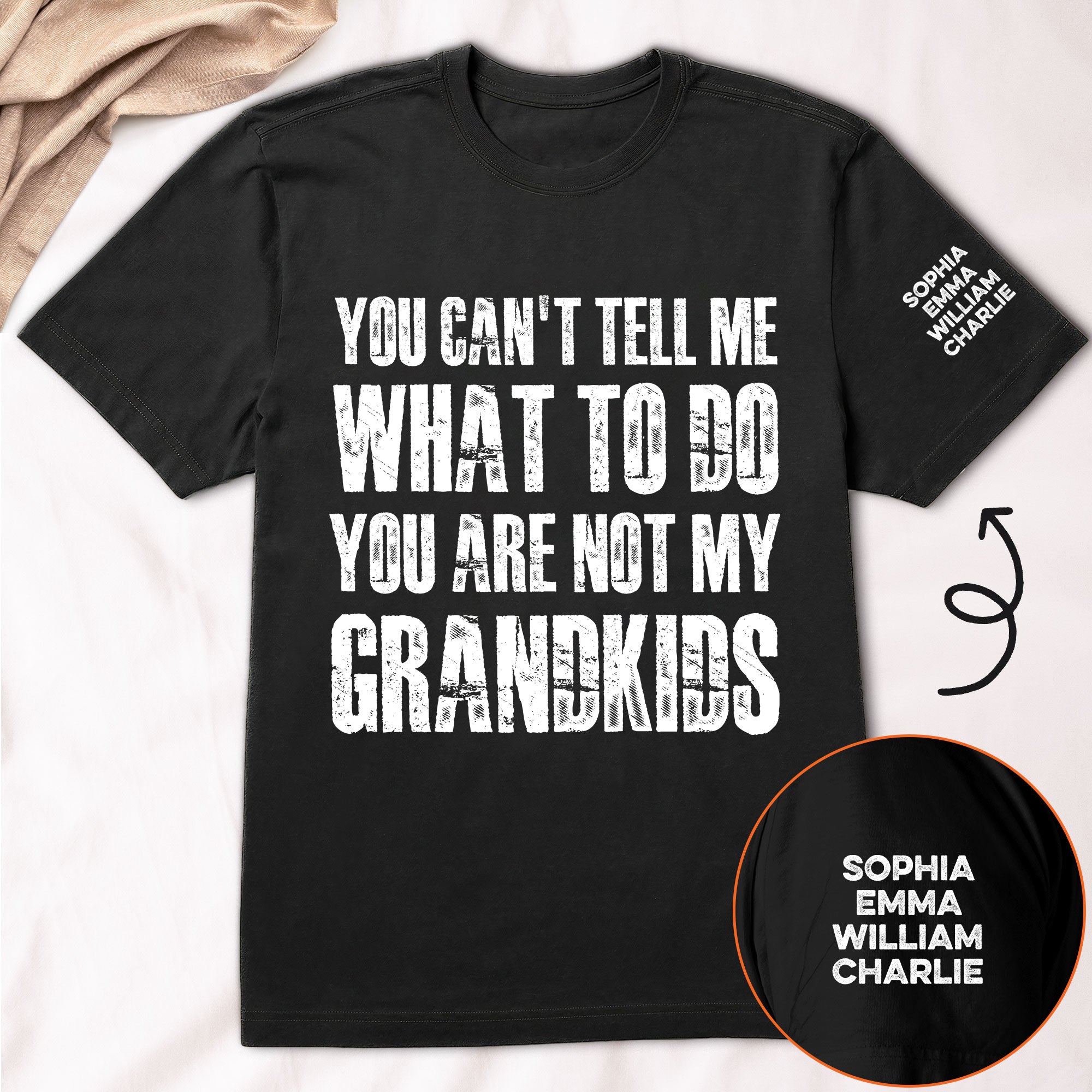 You Can't Tell Me What To Do You Are Not My Grandkids Ver 1 - Names On Sleeve - Personalized Shirt