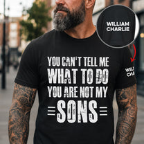 You Can't Tell Me What To Do You Are Not My Grandkids Ver 1 - Names On Sleeve - Personalized Shirt