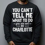You Can't Tell Me What To Do You Are Not My - Personalized Shirt