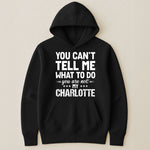 You Can't Tell Me What To Do You Are Not My - Personalized Shirt
