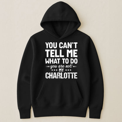 You Can't Tell Me What To Do You Are Not My - Personalized Shirt