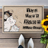 You Don't Even Live Here - Personalized Doormat