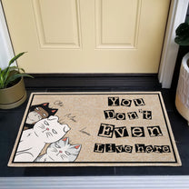 You Don't Even Live Here - Personalized Doormat