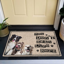 You Don't Even Live Here - Personalized Photo Doormat